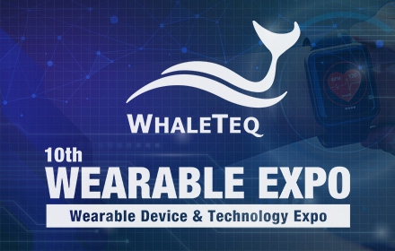 WhaleTeq cordially invites you to visit our booth at 10th WEARABLE EXPO