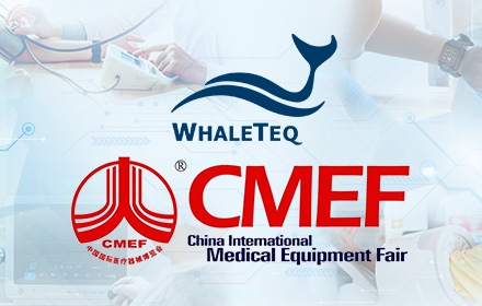 Join WhaleTeq at CMEF China Medical Equipment Fair!