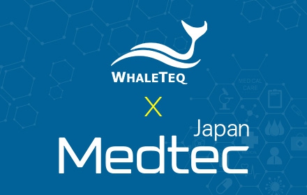 WhaleTeq's First-Time Presence at Medtec Japan, Asia's Largest Medical Device Exhibition
